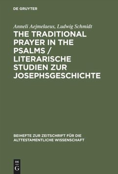 The Traditional Prayer in the Psalms / Literarische Studien zur Josephsgeschichte - Aejmelaeus, Anneli;Schmidt, Ludwig