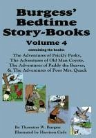 Burgess' Bedtime Story-Books, Vol. 4: The Adventures of Prickly Porky; Old Man Coyote; Paddy the Beaver; Poor Mrs. Quack