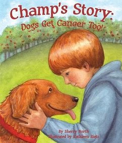 Champ's Story: Dogs Get Cancer Too! - North, Sherry