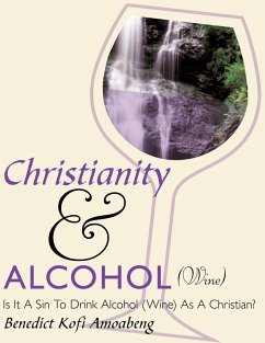 Christianity and Alcohol(wine) - Amoabeng, Benedict Kofi