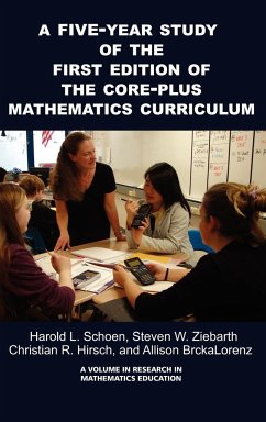 A 5-Year Study of the First Edition of the Core-Plus Mathematics Curriculum (Hc) - Schoen, Harold; Ziebarth, Steven W.; Hirsch, Christian R.