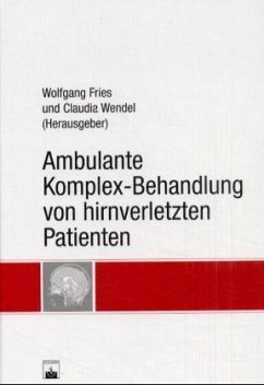 Ambulante Komplex-Behandlung von hirnverletzten Patienten - Wolfgang Fries / Claudia Wendel (Hrsg.)