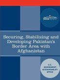 Securing, Stabilizing and Developing Pakistan's Border Area with Afghanistan