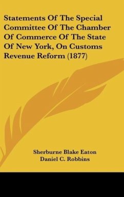 Statements Of The Special Committee Of The Chamber Of Commerce Of The State Of New York, On Customs Revenue Reform (1877)