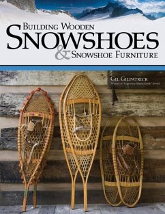 Building Wooden Snowshoes & Snowshoe Furniture - Gilpatrick, Gil