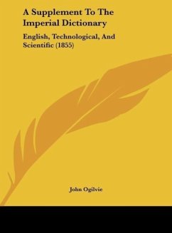A Supplement To The Imperial Dictionary - Ogilvie, John