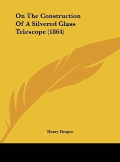On The Construction Of A Silvered Glass Telescope (1864)