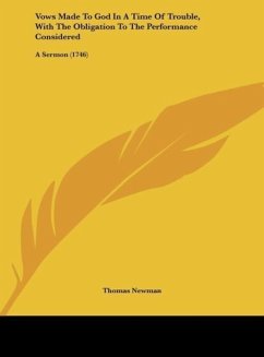 Vows Made To God In A Time Of Trouble, With The Obligation To The Performance Considered - Newman, Thomas