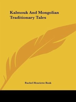 Kalmouk And Mongolian Traditionary Tales - Busk, Rachel Henriette