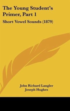 The Young Student's Primer, Part 1 - Langler, John Richard; Hughes, Joseph