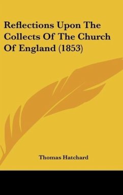 Reflections Upon The Collects Of The Church Of England (1853) - Thomas Hatchard