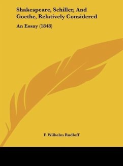 Shakespeare, Schiller, And Goethe, Relatively Considered - Rudloff, F. Wilhelm