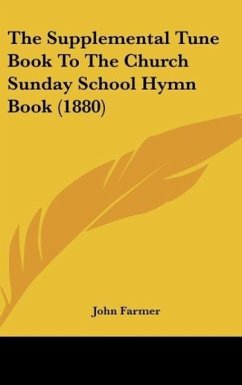 The Supplemental Tune Book To The Church Sunday School Hymn Book (1880)