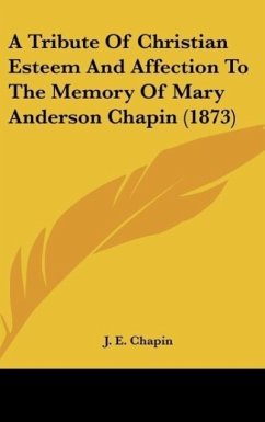 A Tribute Of Christian Esteem And Affection To The Memory Of Mary Anderson Chapin (1873)