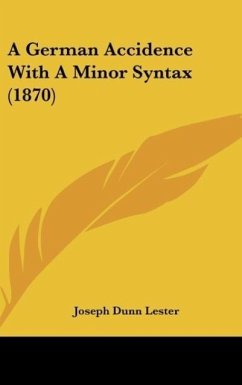 A German Accidence With A Minor Syntax (1870) - Lester, Joseph Dunn