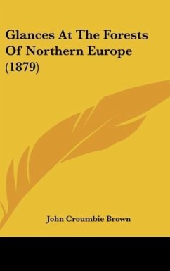 Glances At The Forests Of Northern Europe (1879) - Brown, John Croumbie