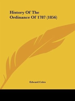 History Of The Ordinance Of 1787 (1856) - Coles, Edward