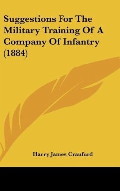 Suggestions For The Military Training Of A Company Of Infantry (1884) - Craufurd, Harry James