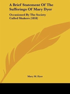 A Brief Statement Of The Sufferings Of Mary Dyer - Dyer, Mary M.
