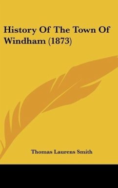 History Of The Town Of Windham (1873) - Smith, Thomas Laurens