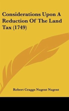 Considerations Upon A Reduction Of The Land Tax (1749) - Nugent, Robert Craggs Nugent