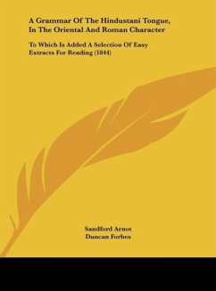 A Grammar Of The Hindustani Tongue, In The Oriental And Roman Character - Arnot, Sandford