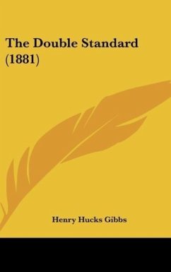 The Double Standard (1881) - Gibbs, Henry Hucks