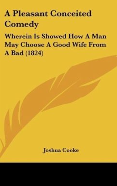 A Pleasant Conceited Comedy - Cooke, Joshua