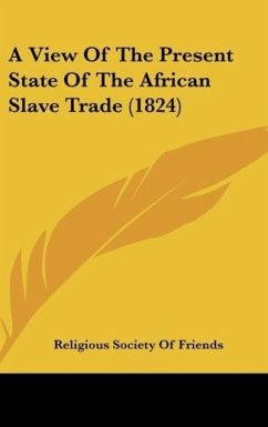 A View Of The Present State Of The African Slave Trade (1824) - Religious Society Of Friends
