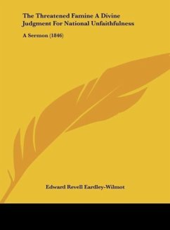 The Threatened Famine A Divine Judgment For National Unfaithfulness - Eardley-Wilmot, Edward Revell