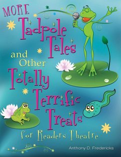 More Tadpole Tales and Other Totally Terrific Treats for Readers Theatre - Fredericks, Anthony