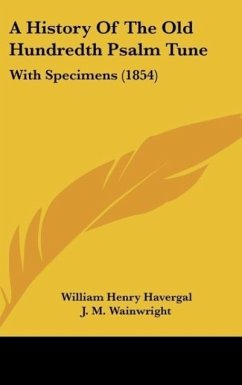 A History Of The Old Hundredth Psalm Tune - Havergal, William Henry