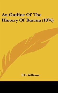 An Outline Of The History Of Burma (1876) - Williams, P. C.