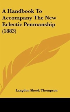A Handbook To Accompany The New Eclectic Penmanship (1883) - Thompson, Langdon Shook