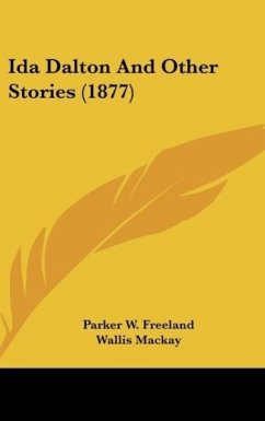 Ida Dalton And Other Stories (1877) - Freeland, Parker W.