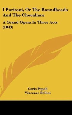 I Puritani, Or The Roundheads And The Chevaliers - Pepoli, Carlo; Bellini, Vincenzo