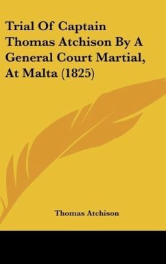 Trial Of Captain Thomas Atchison By A General Court Martial, At Malta (1825) - Atchison, Thomas