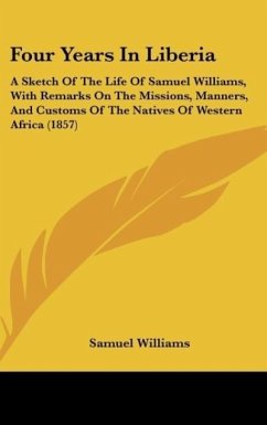 Four Years In Liberia - Williams, Samuel