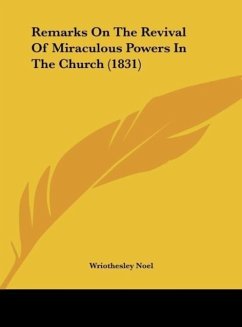 Remarks On The Revival Of Miraculous Powers In The Church (1831) - Noel, Wriothesley