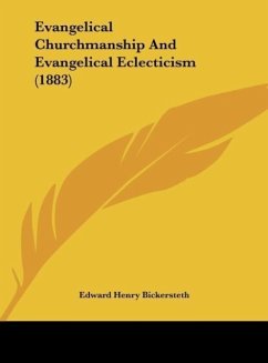 Evangelical Churchmanship And Evangelical Eclecticism (1883) - Bickersteth, Edward Henry
