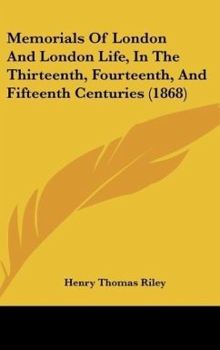 Memorials Of London And London Life, In The Thirteenth, Fourteenth, And Fifteenth Centuries (1868) - Riley, Henry Thomas