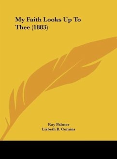 My Faith Looks Up To Thee (1883) - Palmer, Ray