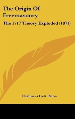 The Origin Of Freemasonry - Paton, Chalmers Izett
