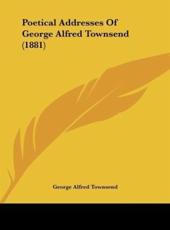 Poetical Addresses Of George Alfred Townsend (1881) - Townsend, George Alfred