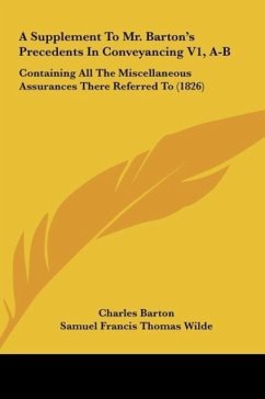 A Supplement To Mr. Barton's Precedents In Conveyancing V1, A-B - Barton, Charles