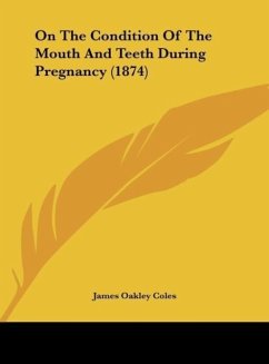 On The Condition Of The Mouth And Teeth During Pregnancy (1874) - Coles, James Oakley