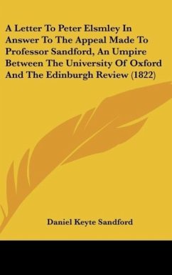 A Letter To Peter Elsmley In Answer To The Appeal Made To Professor Sandford, An Umpire Between The University Of Oxford And The Edinburgh Review (1822) - Sandford, Daniel Keyte