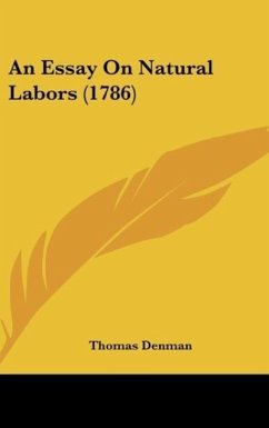 An Essay On Natural Labors (1786) - Denman, Thomas