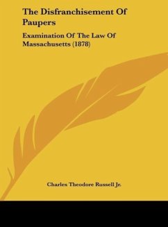 The Disfranchisement Of Paupers - Russell Jr., Charles Theodore