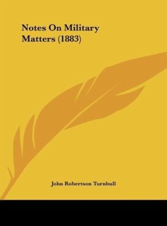 Notes On Military Matters (1883) - Turnbull, John Robertson